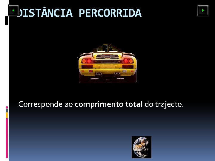 DIST NCIA PERCORRIDA Corresponde ao comprimento total do trajecto. 