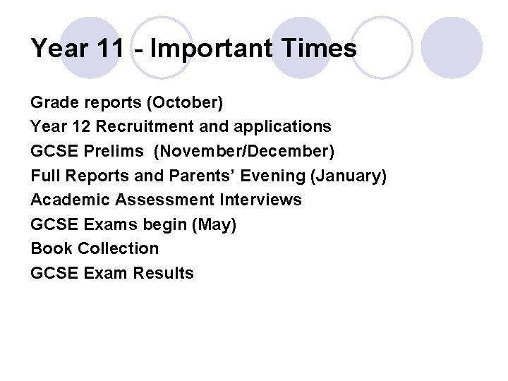 Year 11 - Important Times Grade reports (October) Year 12 Recruitment and applications GCSE