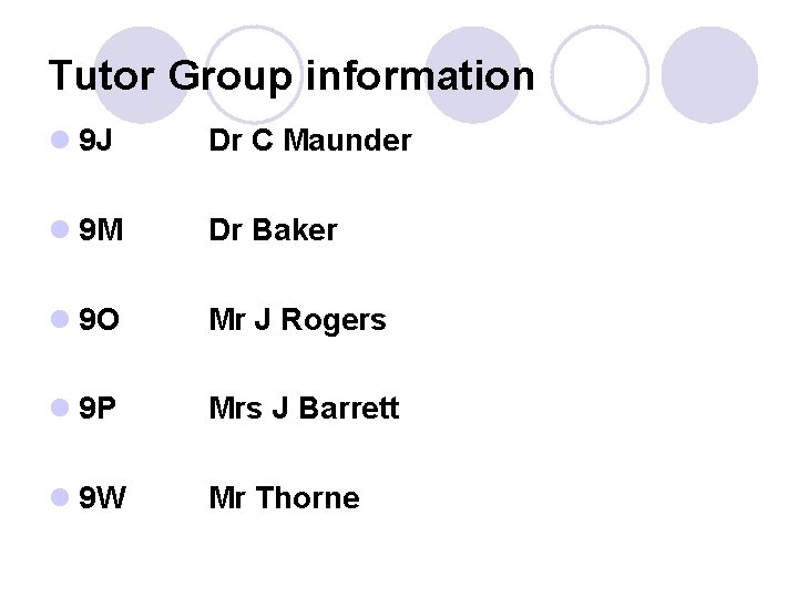 Tutor Group information l 9 J Dr C Maunder l 9 M Dr Baker