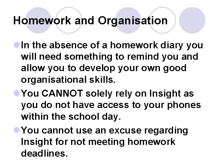 Homework and Organisation l In the absence of a homework diary you will need