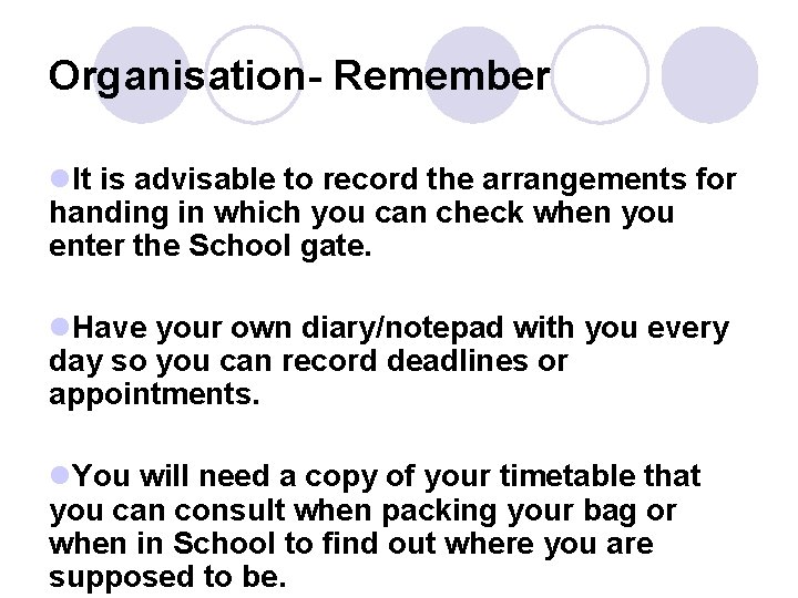 Organisation- Remember l. It is advisable to record the arrangements for handing in which