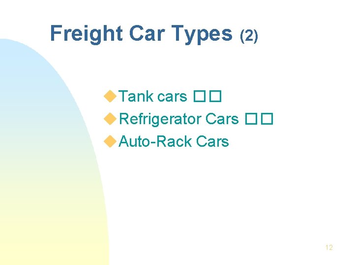 Freight Car Types (2) u. Tank cars �� u. Refrigerator Cars �� u. Auto-Rack