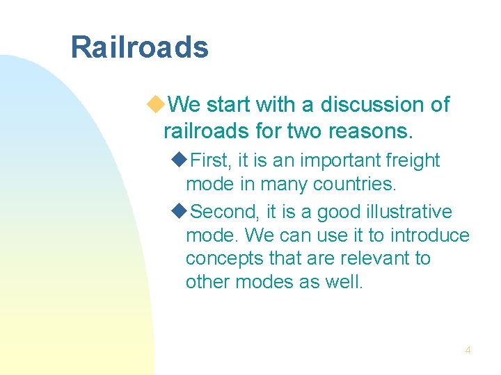 Railroads u. We start with a discussion of railroads for two reasons. u. First,