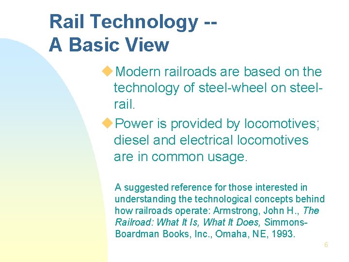 Rail Technology -A Basic View u. Modern railroads are based on the technology of