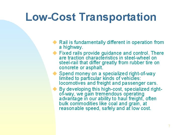 Low-Cost Transportation u Rail is fundamentally different in operation from a highway. u Fixed
