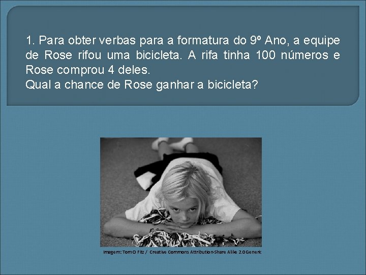 1. Para obter verbas para a formatura do 9º Ano, a equipe de Rose
