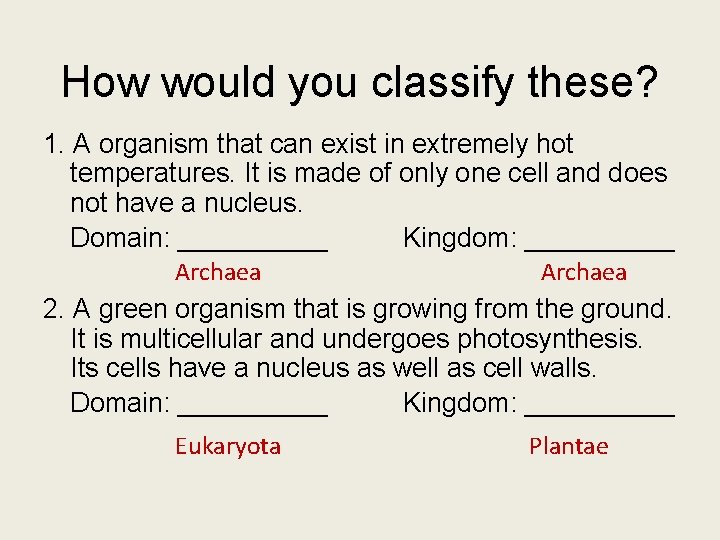 How would you classify these? 1. A organism that can exist in extremely hot