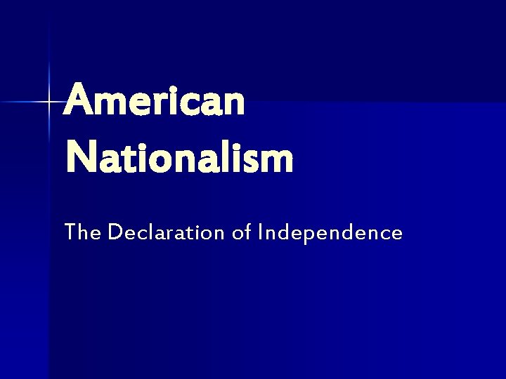 American Nationalism The Declaration of Independence 