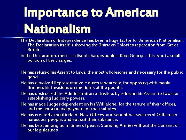 Importance to American Nationalism The Declaration of Independence has been a huge factor for