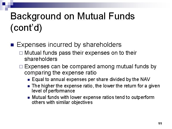 Background on Mutual Funds (cont’d) n Expenses incurred by shareholders ¨ Mutual funds pass