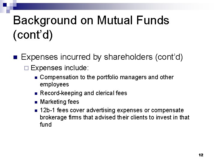 Background on Mutual Funds (cont’d) n Expenses incurred by shareholders (cont’d) ¨ Expenses n