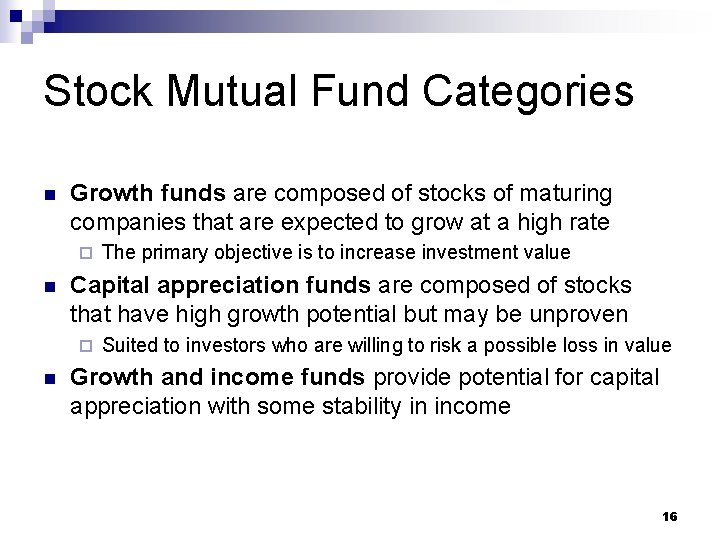 Stock Mutual Fund Categories n Growth funds are composed of stocks of maturing companies