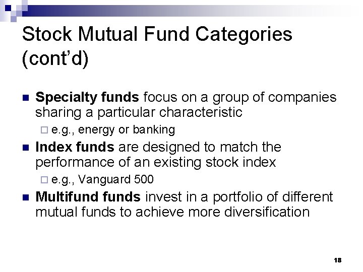 Stock Mutual Fund Categories (cont’d) n Specialty funds focus on a group of companies