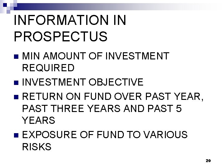 INFORMATION IN PROSPECTUS MIN AMOUNT OF INVESTMENT REQUIRED n INVESTMENT OBJECTIVE n RETURN ON
