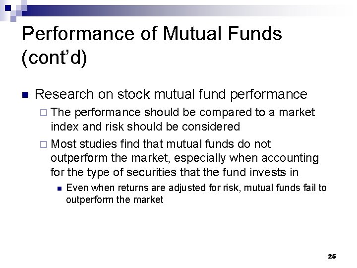 Performance of Mutual Funds (cont’d) n Research on stock mutual fund performance ¨ The