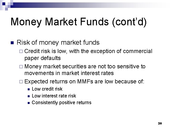 Money Market Funds (cont’d) n Risk of money market funds ¨ Credit risk is