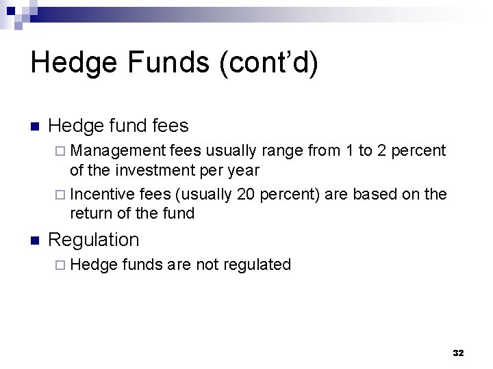 Hedge Funds (cont’d) n Hedge fund fees ¨ Management fees usually range from 1
