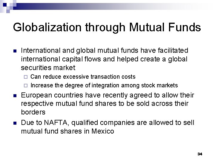 Globalization through Mutual Funds n International and global mutual funds have facilitated international capital