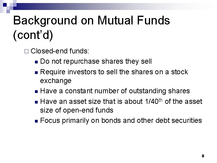 Background on Mutual Funds (cont’d) ¨ Closed-end funds: n Do not repurchase shares they