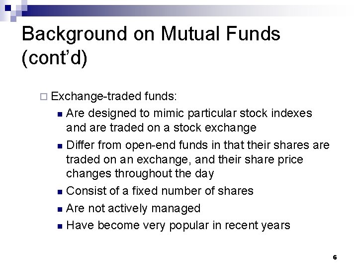 Background on Mutual Funds (cont’d) ¨ Exchange-traded funds: n Are designed to mimic particular