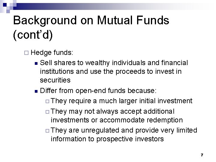 Background on Mutual Funds (cont’d) ¨ Hedge funds: n Sell shares to wealthy individuals
