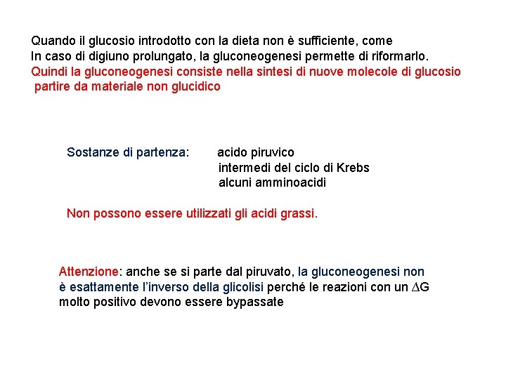 Quando il glucosio introdotto con la dieta non è sufficiente, come In caso di