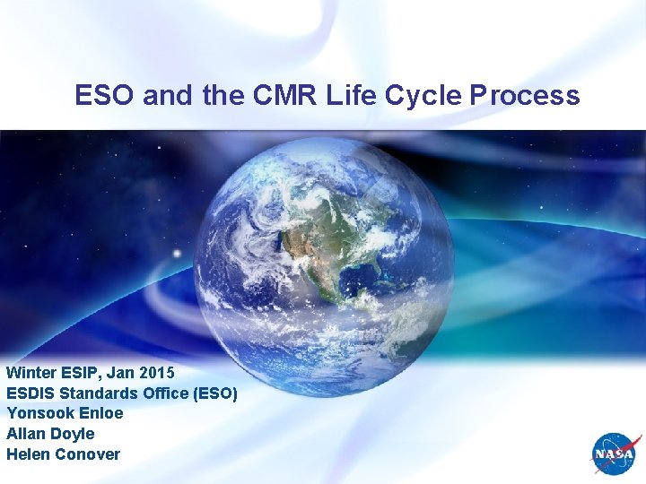 ESO and the CMR Life Cycle Process Winter ESIP, Jan 2015 ESDIS Standards Office