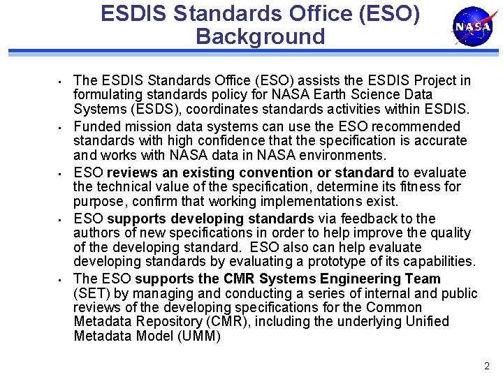 ESDIS Standards Office (ESO) Background • • • The ESDIS Standards Office (ESO) assists