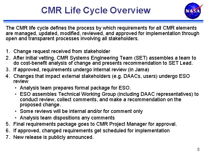 CMR Life Cycle Overview The CMR life cycle defines the process by which requirements