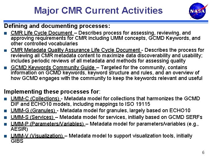Major CMR Current Activities Defining and documenting processes: CMR Life Cycle Document – Describes