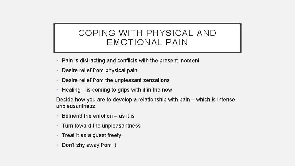 COPING WITH PHYSICAL AND EMOTIONAL PAIN • Pain is distracting and conflicts with the