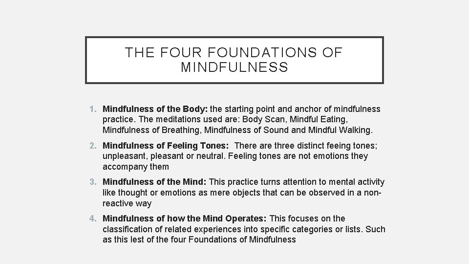 THE FOUR FOUNDATIONS OF MINDFULNESS 1. Mindfulness of the Body: the starting point and