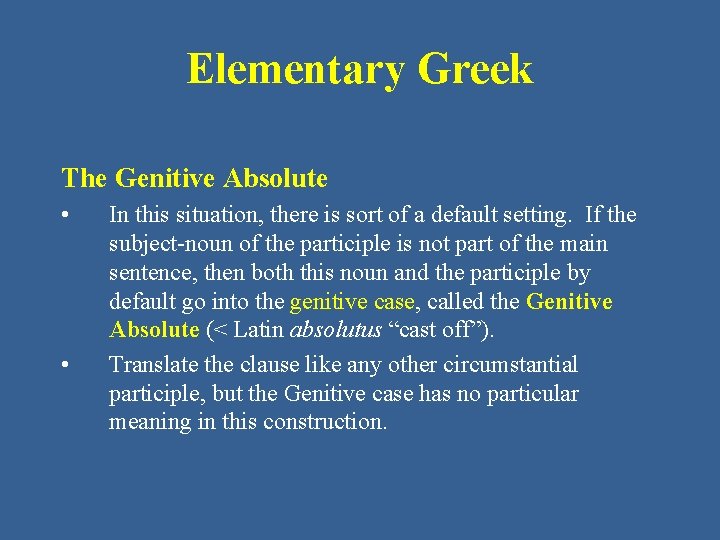 Elementary Greek The Genitive Absolute • • In this situation, there is sort of