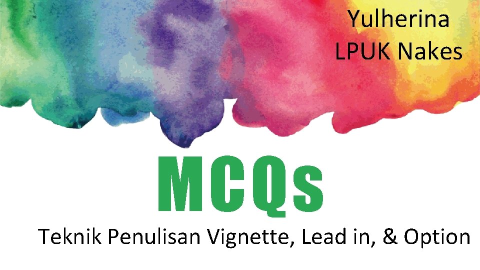 Yulherina LPUK Nakes MCQs Teknik Penulisan Vignette, Lead in, & Option 