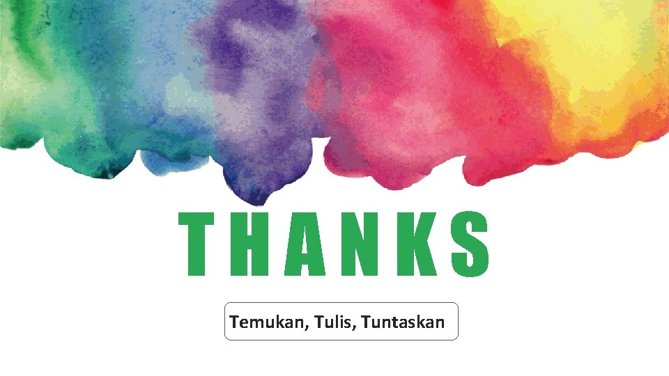 THANKS Temukan, Tulis, Tuntaskan THANKS Temukan, Tulis, Tuntaskan