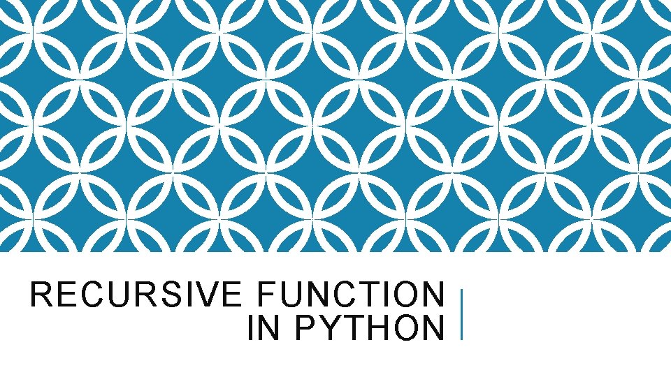 RECURSIVE FUNCTION IN PYTHON 