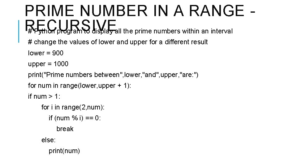 PRIME NUMBER IN A RANGE - RECURSIVE # Python program to display all the