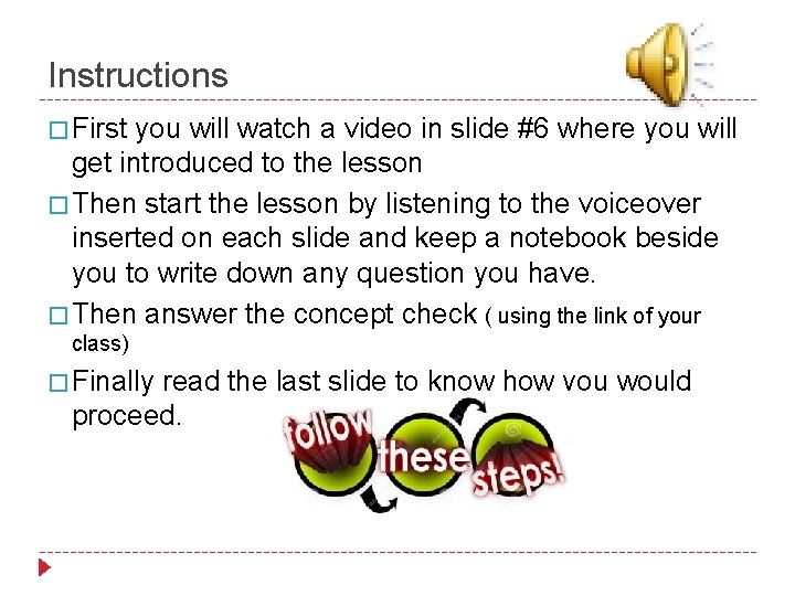 Instructions � First you will watch a video in slide #6 where you will