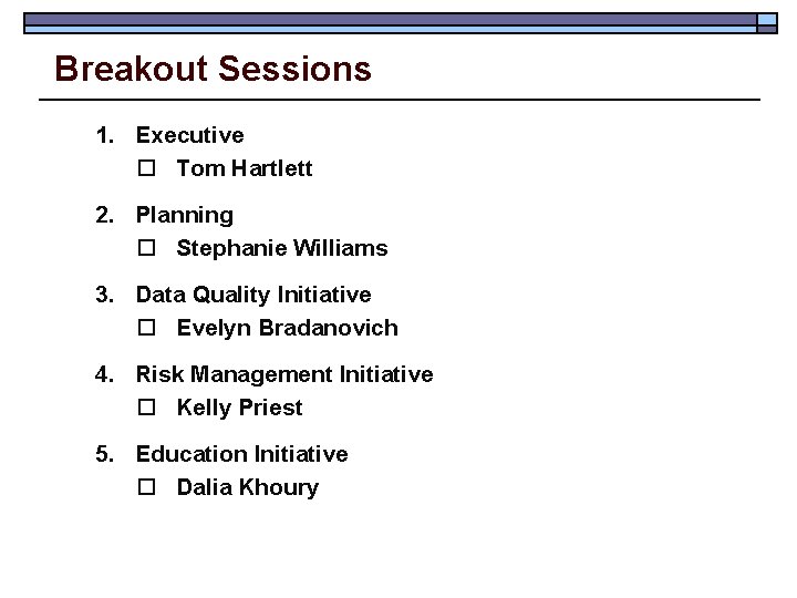 Breakout Sessions 1. Executive o Tom Hartlett 2. Planning o Stephanie Williams 3. Data