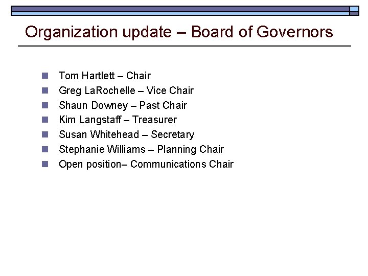 Organization update – Board of Governors n n n n Tom Hartlett – Chair Organization update – Board of Governors n n n n Tom Hartlett – Chair