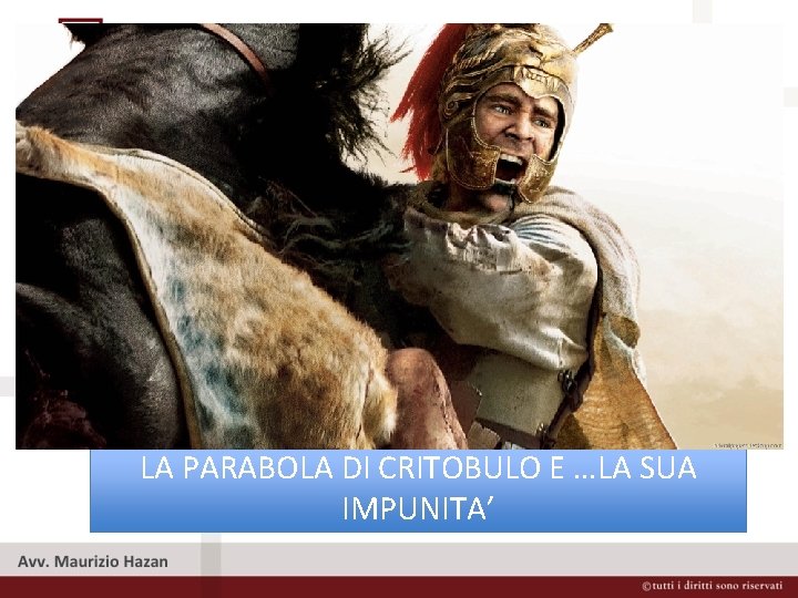 LA PARABOLA DI CRITOBULO E …LA SUA IMPUNITA’ 