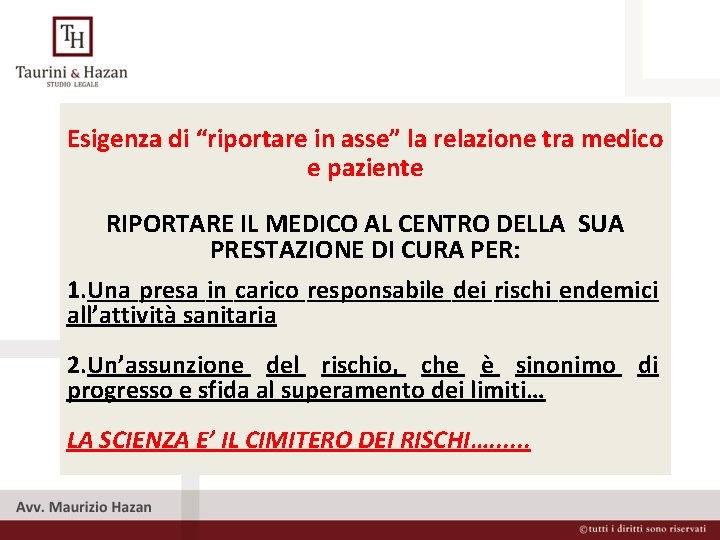Esigenza di “riportare in asse” la relazione tra medico e paziente RIPORTARE IL MEDICO