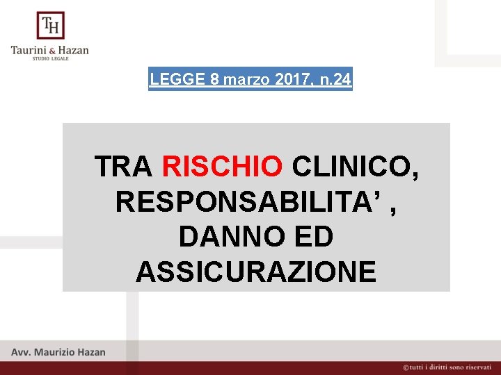 LEGGE 8 marzo 2017, n. 24 TRA RISCHIO CLINICO, RESPONSABILITA’ , DANNO ED ASSICURAZIONE