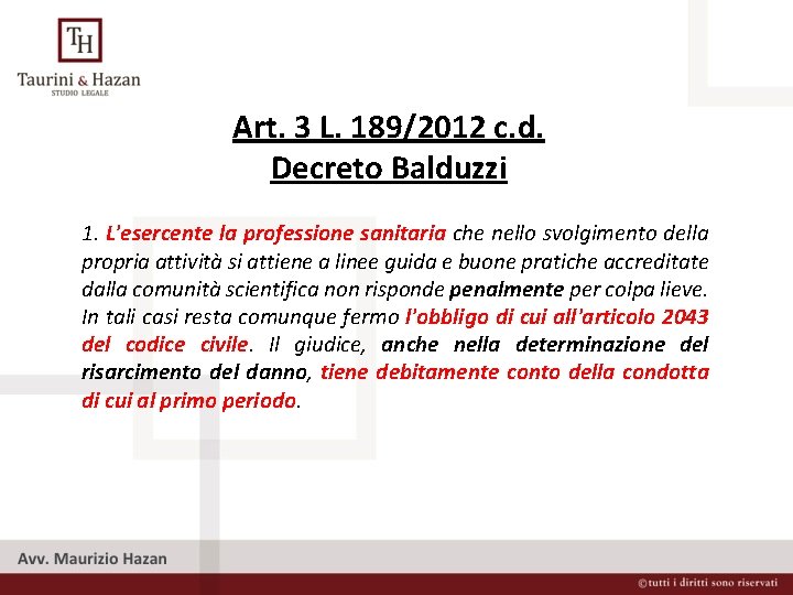 Art. 3 L. 189/2012 c. d. Decreto Balduzzi 1. L'esercente la professione sanitaria che