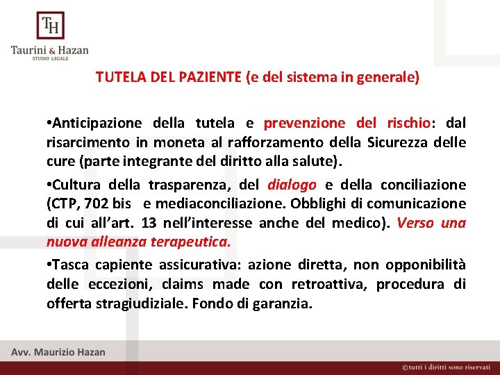 TUTELA DEL PAZIENTE (e del sistema in generale) • Anticipazione della tutela e prevenzione