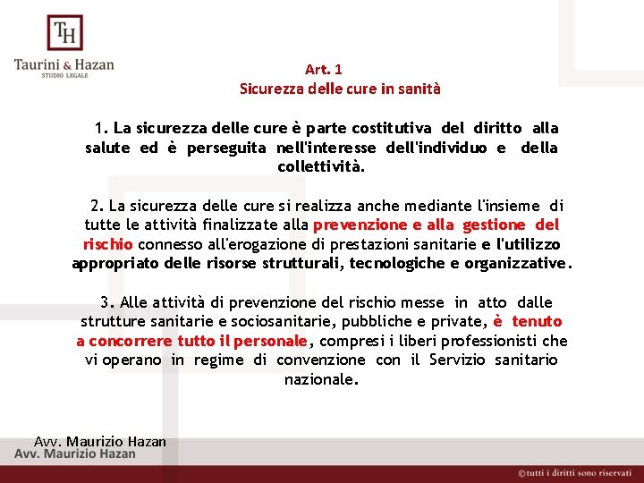  Art. 1 Sicurezza delle cure in sanità 1. La sicurezza delle cure è