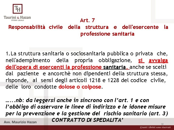 Art. 7 Responsabilità civile della struttura e dell'esercente la professione sanitaria 1. La struttura
