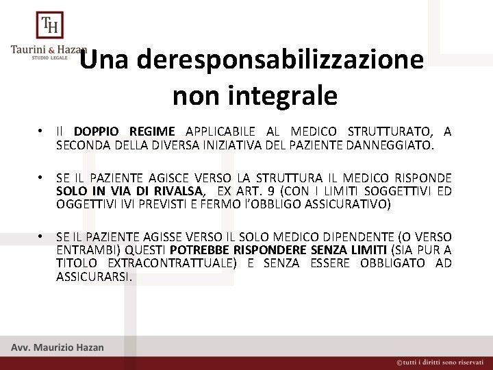 Una deresponsabilizzazione non integrale • Il DOPPIO REGIME APPLICABILE AL MEDICO STRUTTURATO, A SECONDA