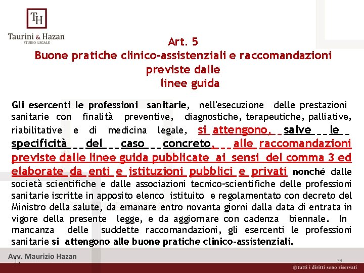 Art. 5 Buone pratiche clinico-assistenziali e raccomandazioni previste dalle linee guida Gli esercenti le