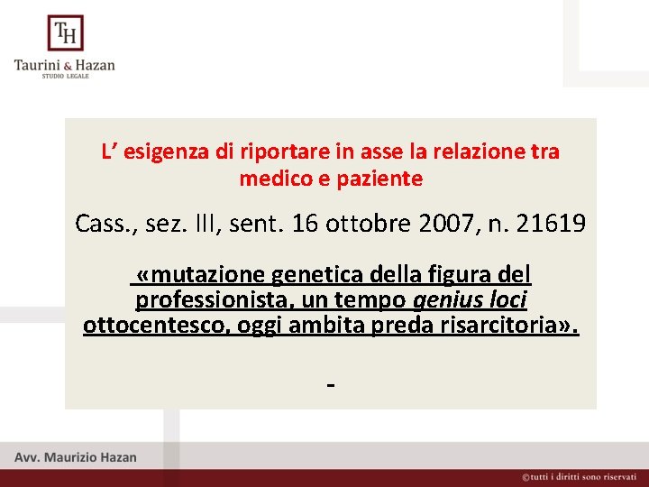 L’ esigenza di riportare in asse la relazione tra medico e paziente Cass. ,